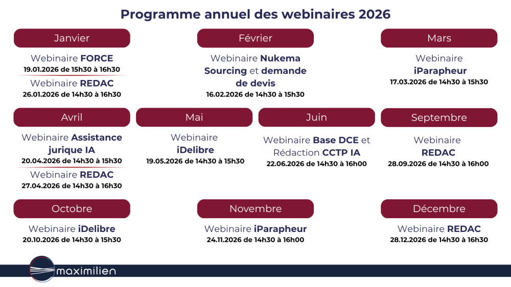 Programmation annuelle 2026 webinaires : Février Webinaire Nukema Sourcing et demande de devis 16.02.2026 de 14h30 à 15h30 Mars Avril Mai Webinaire  iDelibre 19.05.2026 de 14h30 à 15h30 Juin Webinaire Base DCE et Rédaction CCTP IA 22.06.2026 de 14h30 à 16